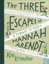 The Three Escapes of Hannah Ahrendt – A Tyranny of Truth