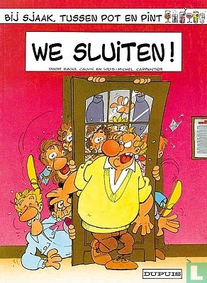 We sluiten!