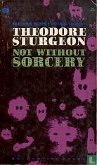 Not without sorcery