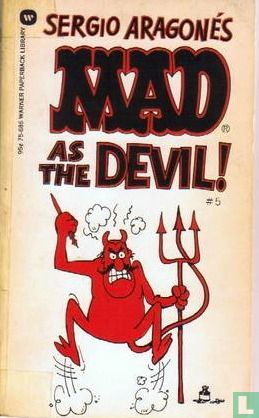 Mad as the Devil!