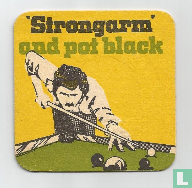 Strongarm and pot black