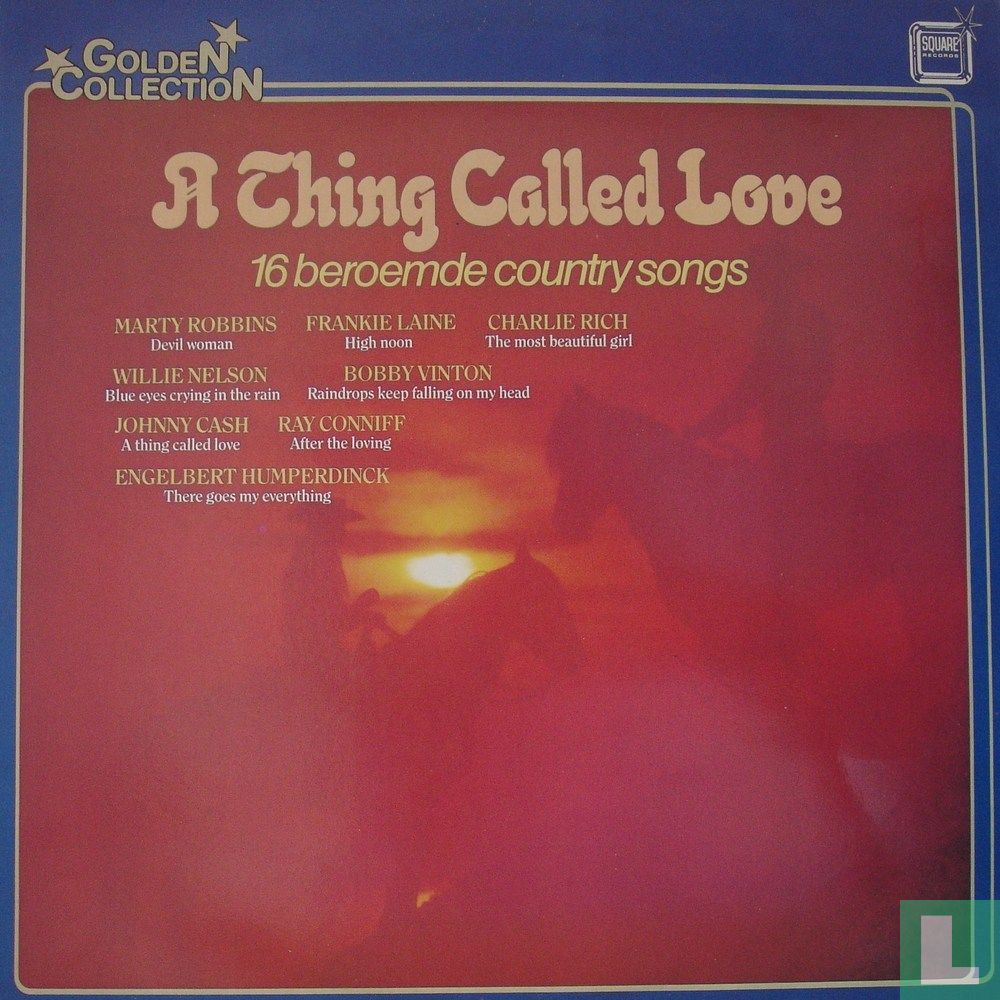 A thing called love 16 beroemde country songs
