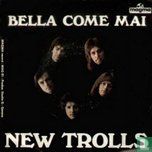 Bella come mai