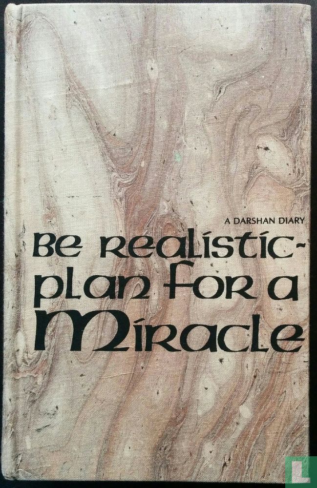 Be realistic plan for a miracle