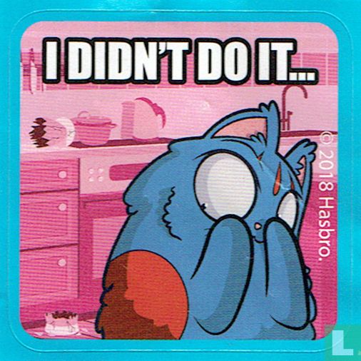 I didn't do it…