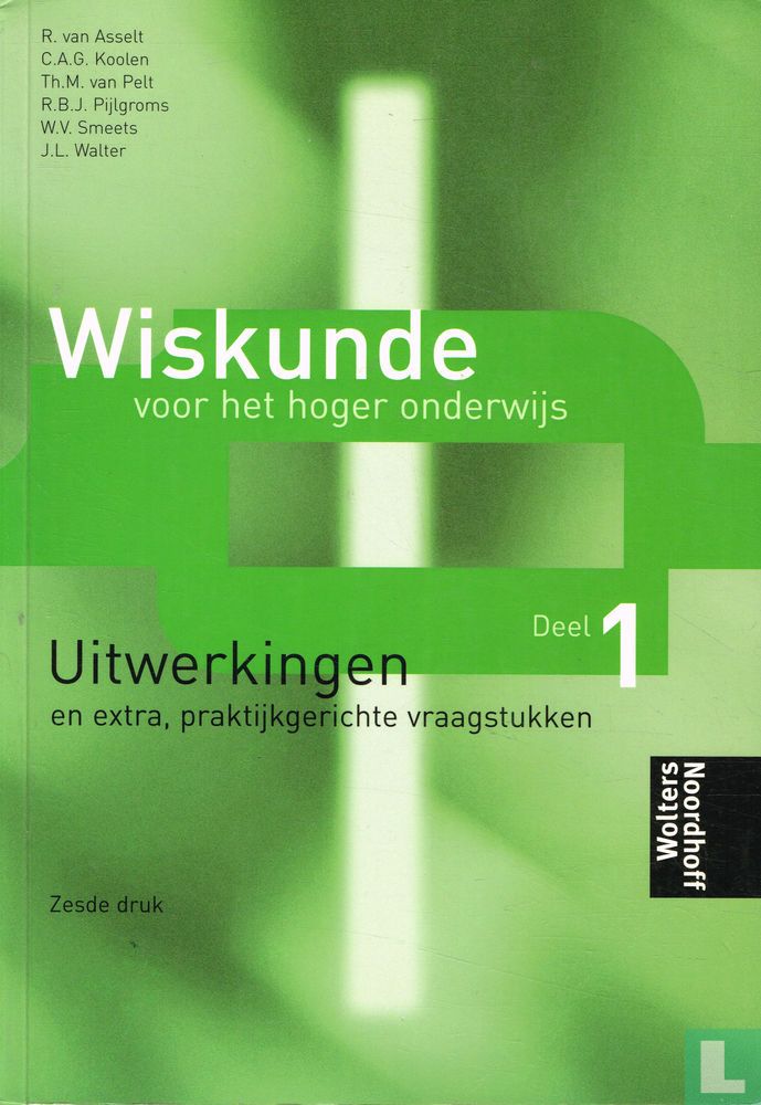 Wiskunde Handbook.pdf Wiskunde voor het hoger onderwijs 1 - Uitwerkingen 1 (2002) - Asselt, R ...