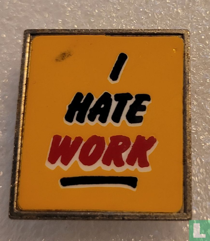 I Hate Work