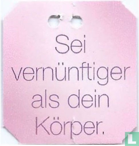 Sei vernüftiger als dein Körper.