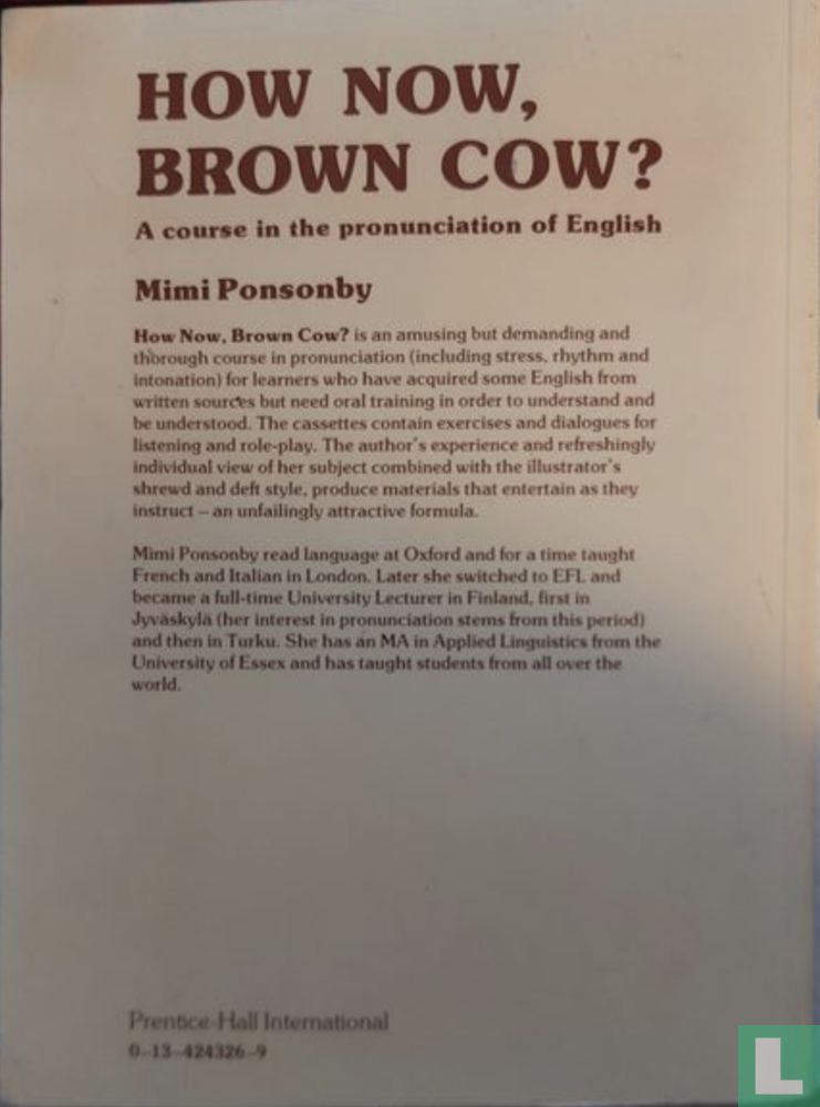 How Now, Brown Cow A Course in The Pronunciation of English, With