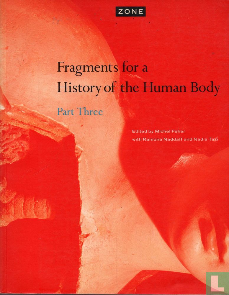 Fragments for a History of the Human Body 5 (1989) - Feher, Michel ...