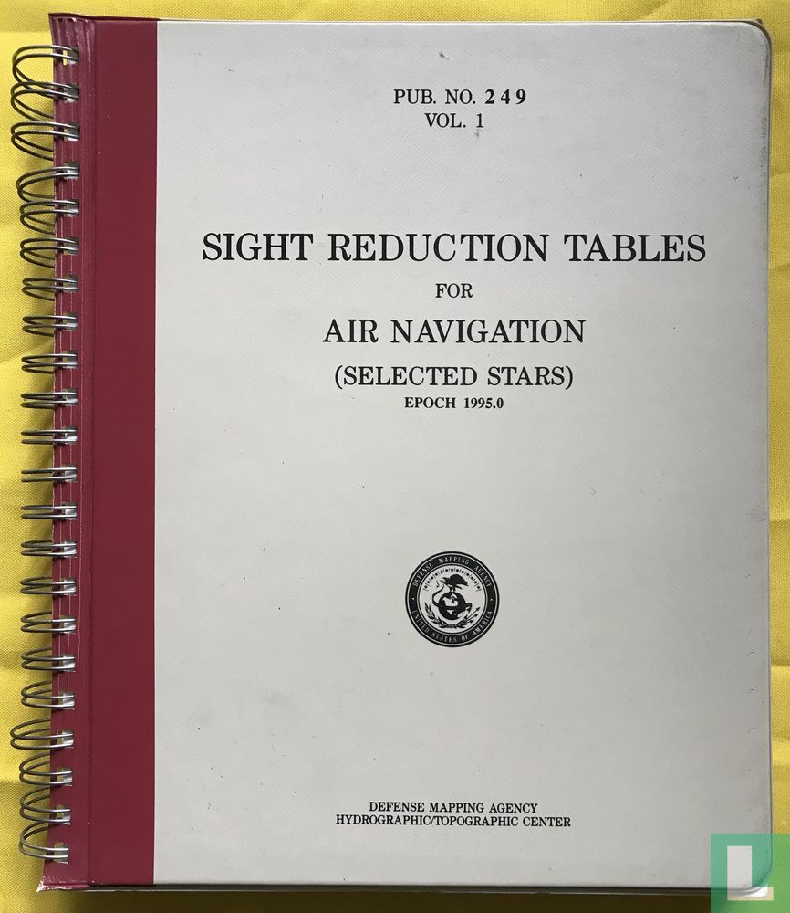 Sight Table Sight reduction tables for air navigation volume 1 249 (1992 ...
