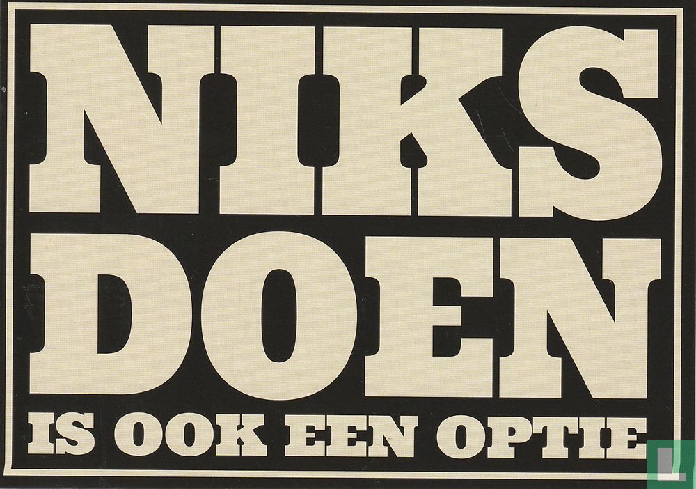 B260106 - niks doen "Niks Doen Is ook Een Optie"