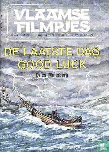 De laatste dag + Good luck