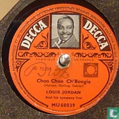 Louis Jordan - Louis Jordan & His Tympany Five: Choo Choo Ch