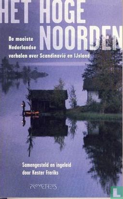 Het hoge noorden + De mooiste Nederlandse verhalen over Scandinavie en IJsland - Afbeelding 1