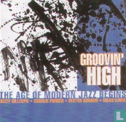 Groovin’ High – The age of Modern Jazz Begins  - Afbeelding 1