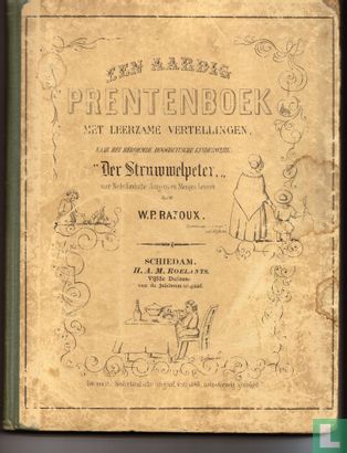 Een aardig prentenboek met leerzame vertellingen/ naar het beroemde Hoogduitsche kinderwerk: 'Der Struwwelpeter' voor Nederlandsche jongens en meisjes bewerkt door W.P. Razoux  - Afbeelding 1