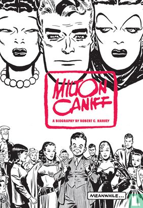 Meanwhile... A Biography of Milton Caniff  - Image 1