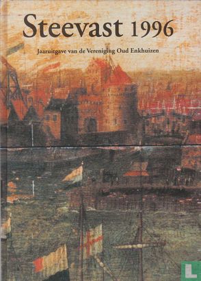 Steevast 1996; Jaaruitgave van de Vereniging Oud Enkhuizen    - Image 1