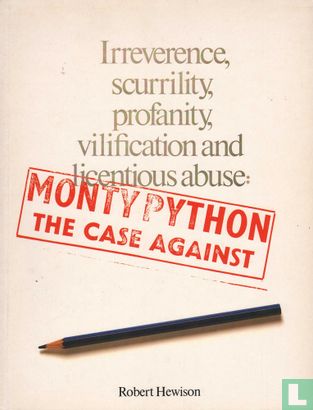 Irreverance, Scurrility, Profanity, Vilification and Licentious Abuse: Monty Python The Case Against - Afbeelding 1