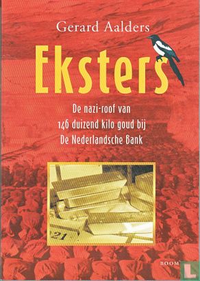 Eksters. De nazi-roof van 146 duizend kilo goud bij de Nederlandsche bank. - Afbeelding 1