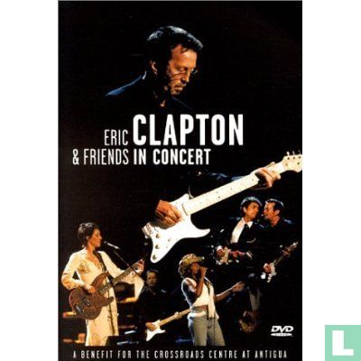 Eric Clapton & Friends in Concert: A Benefit for the Crossroads... - Afbeelding 1