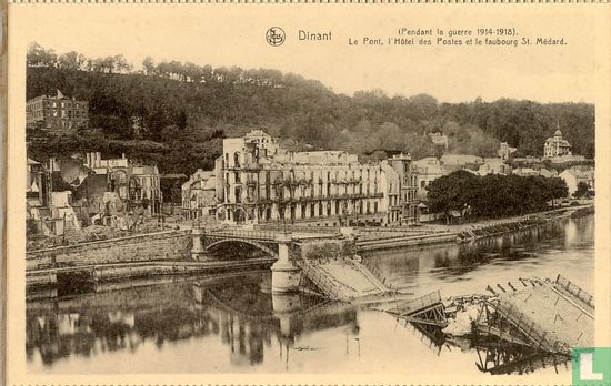 Dinant. (Pendant la guerre 1914-1918). Le Pont. l'Hôtel des Postes et le faubourg St. Médard - Image 1