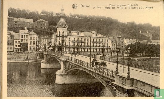 Dinant (Avant la guerre 1914-1918). Le Pont, l'Hôtel des Postes et le faubourg St. Médard - Image 1