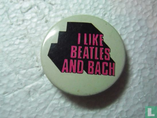 I like Beatles and Bach