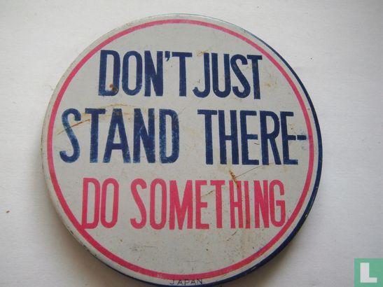 Don't Just Stand There  Do Something