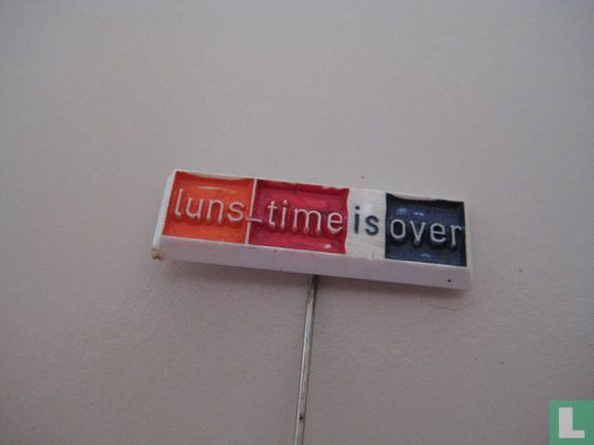 Luns-time is over