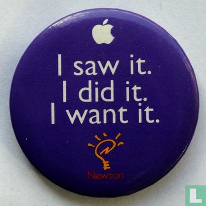 Apple: I saw it. I did it. I want it. Newton 
