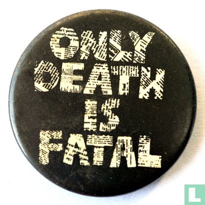 Only death is fatal