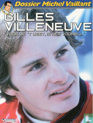 Gilles Villeneuve - "Voor je 't weet is het voorbij..." - Afbeelding 1