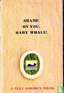 Shame on You, Baby Whale  - Bild 1