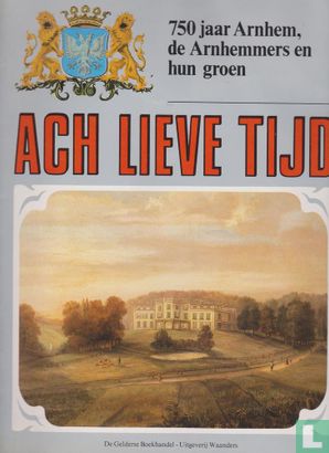 Ach lieve tijd: 750 jaar Arnhem 4 De Arnhemmers en hun groen - Afbeelding 1