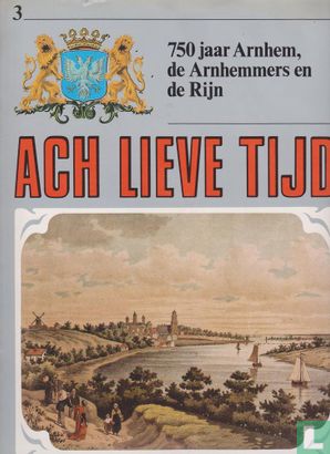 Ach lieve tijd: 750 jaar Arnhem 3 De Arnhemmers en de Rijn - Afbeelding 1