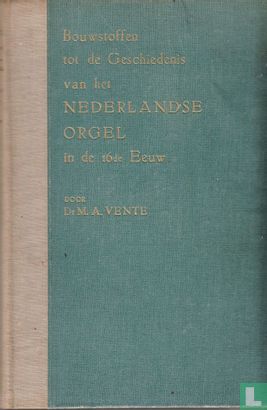 Bouwstoffen tot de geschiedenis van het Nederlandse Orgel - Afbeelding 1
