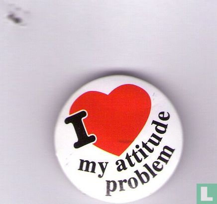 I [love] my attitude problem