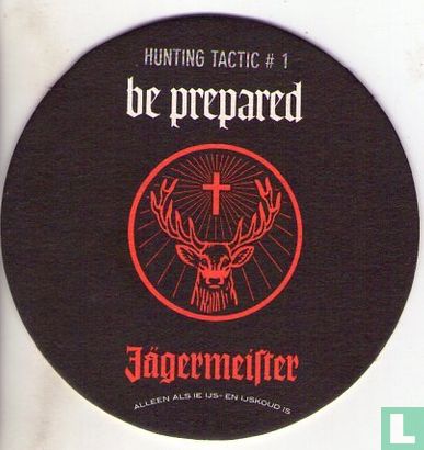 Hunting Tactic # 1 be prepared