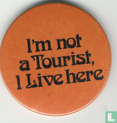 I'm not a Tourist, I Live here