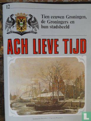 Ach lieve tijd: Tien eeuwen Groningen 12 De Groningers en hun stadsbeeld - Afbeelding 1