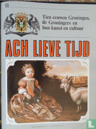 Ach lieve tijd: Tien eeuwen Groningen 11 De Groningers en hun kunst en cultuur - Image 1