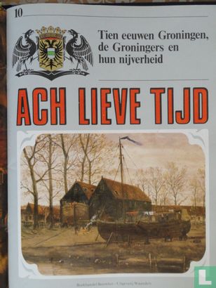 Ach lieve tijd: Tien eeuwen Groningen 10 De Groningers en hun nijverheid - Image 1