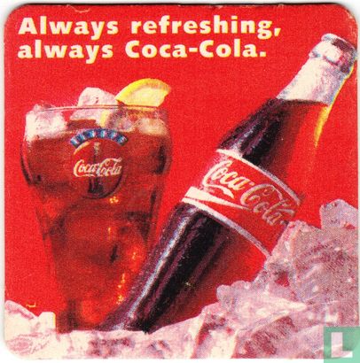 Always refreshing, always Coca-Cola.