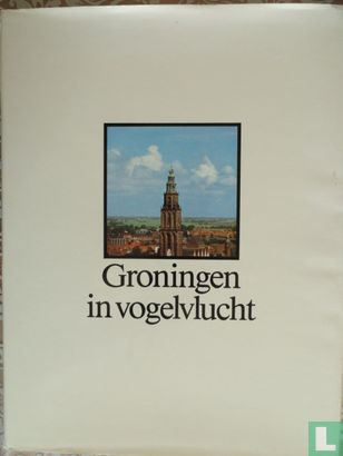 Groningen in vogelvlucht - Image 1