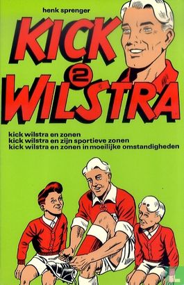 Kick Wilstra en zonen + Kick Wilstra en zijn sportieve zonen + Kick Wilstra en zonen in moeilijke omstandigheden - Image 1
