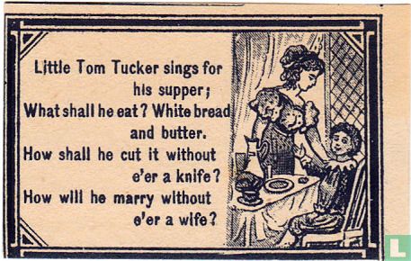 Little Tom Tucker sings for his supper; ...