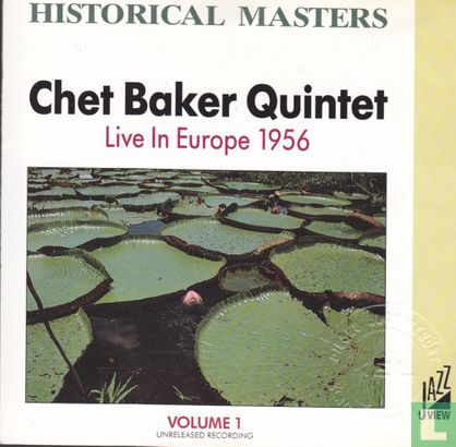 Historical Masters Chet Baker Quintet Live in Europe 1956 Volume 1 - Afbeelding 1