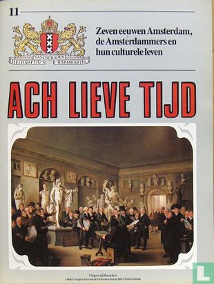 Ach lieve tijd: Zeven eeuwen Amsterdam 11 De Amsterdammers en hun culturele leven - Afbeelding 1
